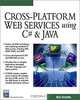 Cross-Platform Web Services Using C# and Java (Programming Series), Brian Hochgurtel 