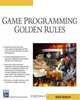 Game Programming Golden Rules (Game Development Series), Martin Brownlow 