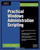 Practical Windows Administration Scripting (Networking & Security Series), Bobby Malik 