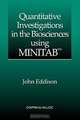 Quantitative Investigations in the Biosciences using MINITAB, John Eddison 