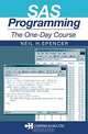 SAS Programming: The One-Day Course, Neil Spencer 
