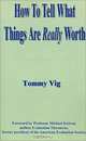 How to Tell What Things Are Really Worth, Tommy Vig, Chick Sponder, Michael Scriven 