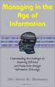 Managing in the Age of Information: Understanding the Challenges for Improving Efficiency and Productivity Through Information Technology, Kent S. Belasco, Belasco 