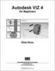 Autodesk VIZ 4 for Beginners, Elise Moss 