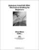 AutoCAD 2004 Mechanical Drafting for Beginners, Elise Moss 
