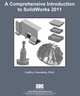 A Comprehensive Introduction to SolidWorks 2011, Godfrey Onwubolu 