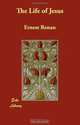 The Life of Jesus, Ernest Renan 