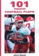 101 Youth Football Plays, Chris Booth 
