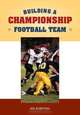 Building a Championship Football Program (Art & Science of Coaching) (Art & Science of Coaching) (Art & Science of Coaching), Joe Kersting 
