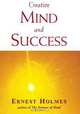 Creative Mind and Success, Ernest Holmes 