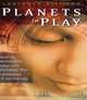 Planets in Play: How to Reimagine Your Life Through the Language of Astrology, Laurence Hillman 