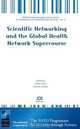 Scientific Networking And the Global Health Network Supercourse: Information And Communication Security (NATO Security Through Science Series) (Nato Security Through Science Series, 
