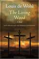 The Living Wood: Saint Helena and the Emperor Constantine, Louis De Wohl 