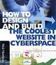 How to Design and Build the Coolest Web Site in Cyberspace, Nick Nettleton 