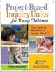 Project-Based Inquiry Units for Young Children: First Steps to Research for Grades Pre-K-2, Colleen Macdonell 