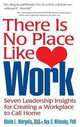 There Is No Place Like Work: Seven Leadership Insights for Creating a Workplace to Call Home, Sheila Margolis, Ava Wilensky 