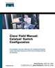 Cisco Field Manual: Catalyst Switch Configuration, David Hucaby, Stephen McQuerry 