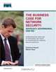 Business Case for Network Security : Advocacy, Governance, and ROI, The (Network Business), Catherine Paquet 