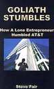 Goliath Stumbles: How a Lone Entrepreneur Humbled Atandt, Steve Fair 