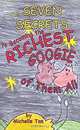 The Seven Secrets to Becoming the Richest Googie of Them All: or Everything You Really Need to Know about Finance, Michelle Tan 