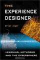 The Experience Designer: Learning, Networks and the Cybersphere, Brian Alger 