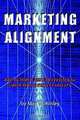 Marketing Alignment: Breakthrough Strategies for Growth and Profitability, Mac McKinley 