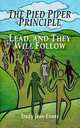 The Pied Piper Principle: Lead, and They Will Follow, Trudy Jean Evans 