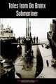 Tales from Da Bronx Submariner, Donald J. Kamuf 