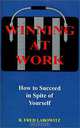 Winning at Work: How to Succeed in Spite of Yourself, Fred Labowitz 