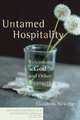 Untamed Hospitality: Welcoming God and Other Strangers (Christian Practice of Everyday Life, The), Elizabeth Newman 