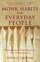 Monk Habits for Everyday People: Benedictine Spirituality for Protestants, Dennis Okholm 
