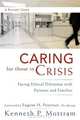 Caring for Those in Crisis: Facing Ethical Dilemmas with Patients and Families, Kenneth P. Mottram 