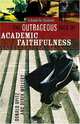 The Outrageous Idea of Academic Faithfulness: A Guide for Students, Donald Opitz, Derek Melleby 