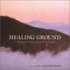 Healing Ground: A Visionary Union of Earth and Spirit, Myra Dutton 