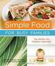 Simple Food for Busy Families: The Whole Life Nutrition Approach, Jeannette Bessinger, Tracee Yablon-Brenner 