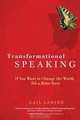 Transformational Speaking: If You Want to Change the World, Tell a Better Story, Gail Larsen 