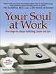 Your Soul at Work: Five Steps to a More Fulfilling Career and Life, Nicholas W. Weiler, Stephen C. Schoonover 