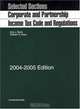 Corporate and Partnership Income Tax Code and Regulations, Selected Sections, 2004-2005 Edition, Kirk J. Stark 