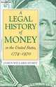 A Legal History of Money in the United States, 1774 - 1970, James Willard Hurst 