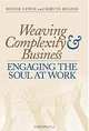 Weaving Complexity and Business: Engaging the Soul at Work, Roger Lewin, Birute Regine 