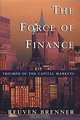 The Force of Finance: Triumph of the Capital Markets, Reuven Brenner 