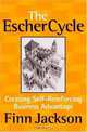 The Escher Cycle : Creating Self-Reinforcing Business Advantage, Finn Jackson 