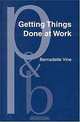 Getting Things Done at Work: The Discourse of Power in Workplace Interaction (PRAGMATICS AND BEYOND NEW SERIES), Bernadette Vine 