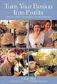 Turn Your Passion Into Profits: How To Start The Business of Your Dreams, Janet Allon 