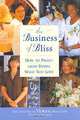 The Business of Bliss: How to Profit from Doing What You Love, Janet Allon 