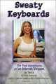 Sweaty Keyboards: The True Adventures of a Teenage Internet Stripper, Tessa Campbell, Kevin Campbell 