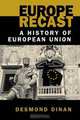 Europe Recast: A History of European Union, Desmond Dinan 