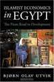 Islamist Economics in Egypt: The Pious Road to Development, Bjorn Olav Utvik, Bjrn Olav Utvik 