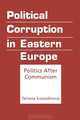 Political Corruption in Eastern Europe: Politics After Communism, Tatiana Kostadinova 