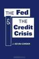 The Fed and the Credit Crisis, J. Kevin Corder 